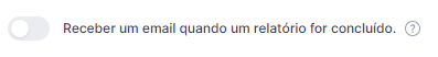 I2685 - 01.1 - Flag “Receber um e-mail quando um relatório for concluído.”